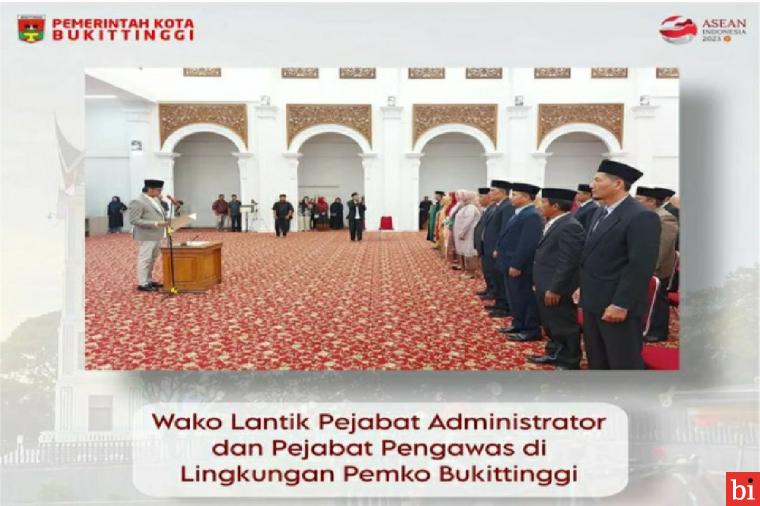 Wako Erman Safar Lantik 42 Pejabat Administrator Dan Pejabat Pengawas Di Pemko Bukittinggi